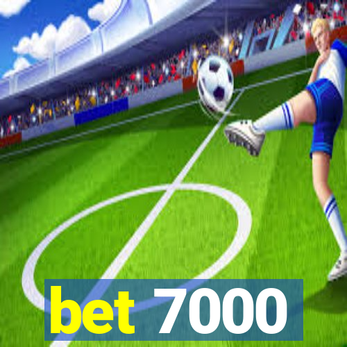 bet 7000